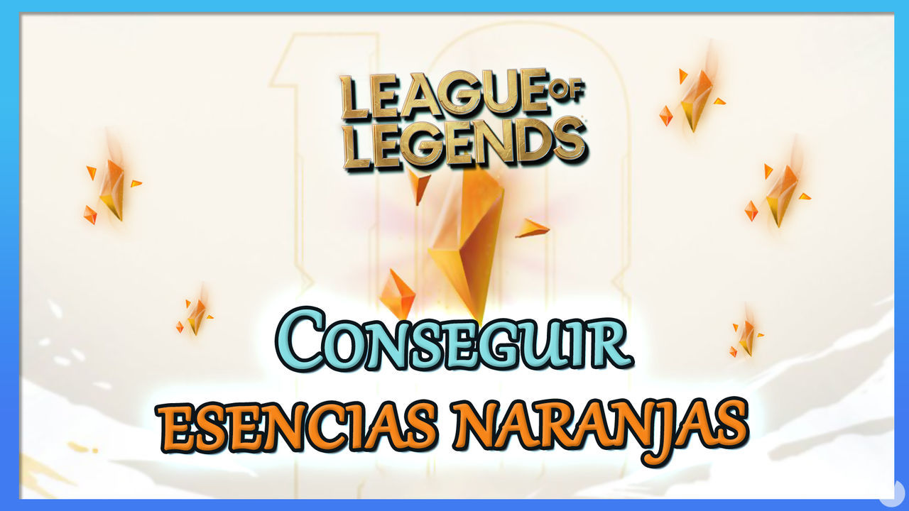 League of Legends: Cmo conseguir Esencias naranjas gratis - League of Legends