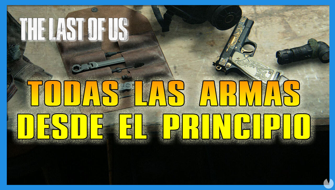 The Last of Us Parte 1: cmo tener todas las armas al principio - The Last of Us