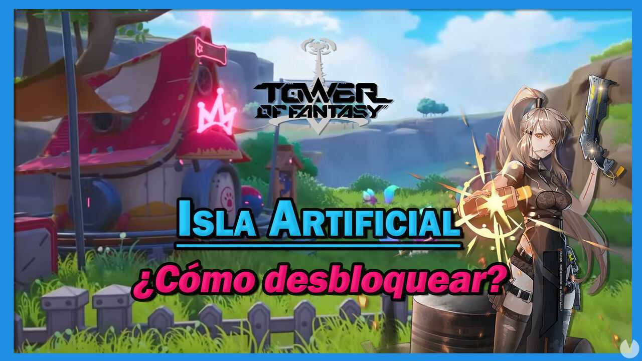 Tower of Fantasy: Cmo desbloquear la Isla Artificial y construir tu vivienda - Tower of Fantasy