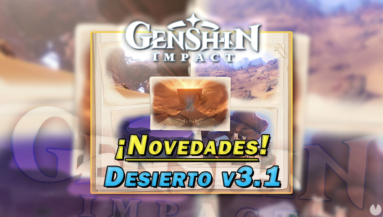 Genshin Impact adelanta criaturas y novedades del Gran Desierto Escarlata de la v3.1. Noticias en tiempo real