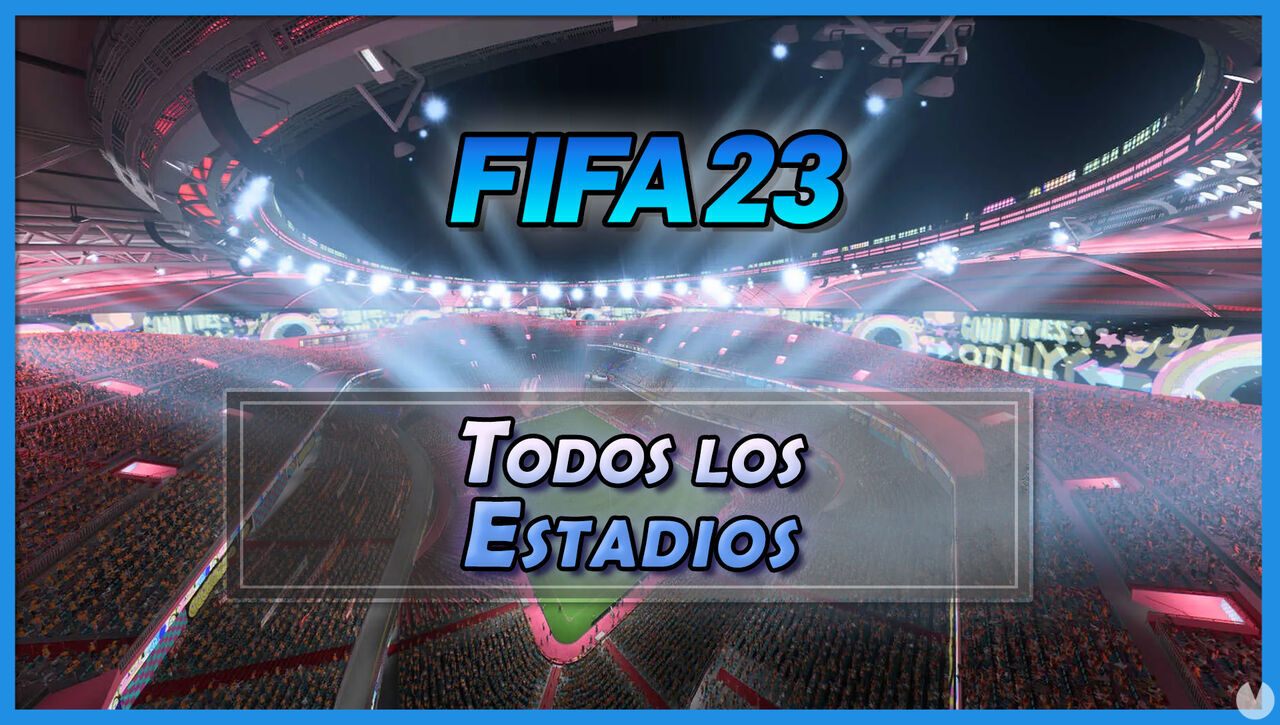 FIFA 23: TODOS los estadios reales licenciados y genricos disponibles - FIFA 23
