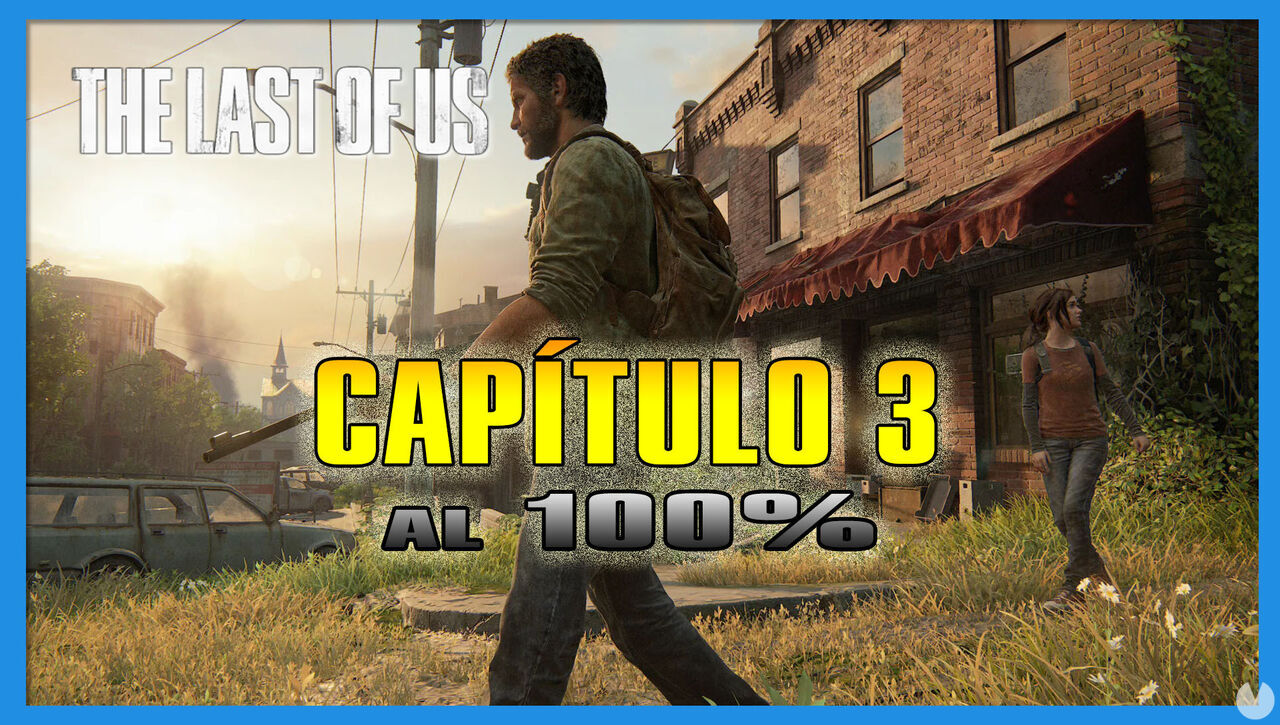 Captulo 3: Ciudad de Bill al 100% en The Last of Us - The Last of Us