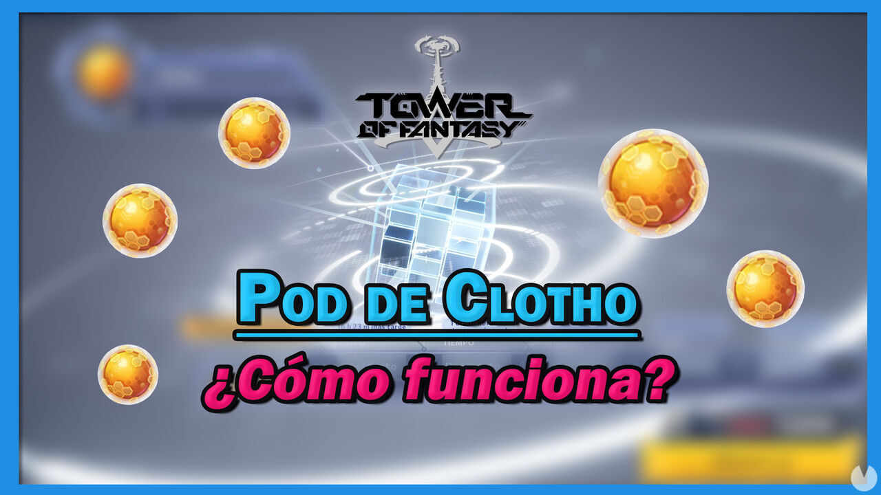 Explicacin del pod Clotho en Tower of Fantasy: Consigue ncleos dorados gratis - Tower of Fantasy