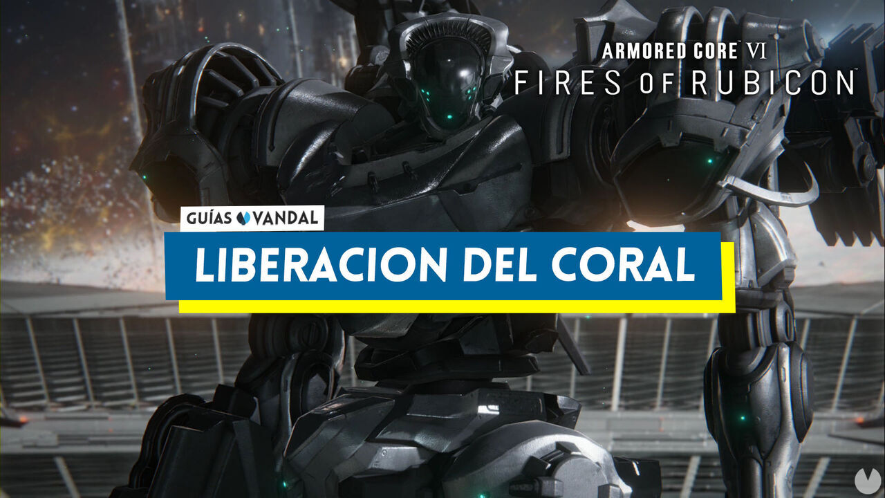 Liberacin del Coral en Armored Core 6: Fires of Rubicon al 100% - Armored Core 6: Fires of Rubicon