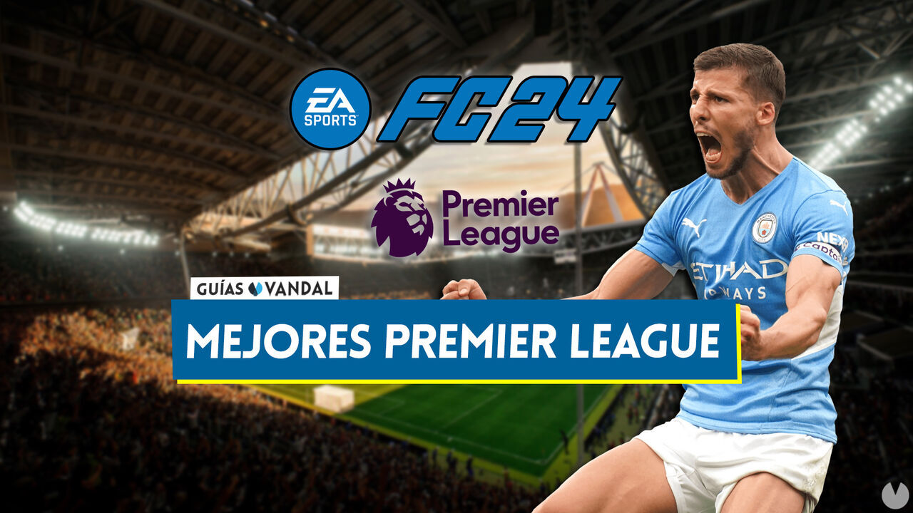 EA Sports FC 24: Los 20 mejores jugadores de la Premier League - Medias y valoracin - EA Sports FC 24