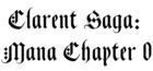 Clarent Saga: Mana Chapter 0