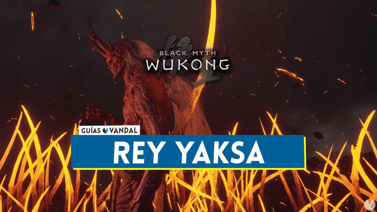 Rey yaksa en Black Myth Wukong: Cmo derrotarlo, localizacin y recompensas - Black Myth: Wukong