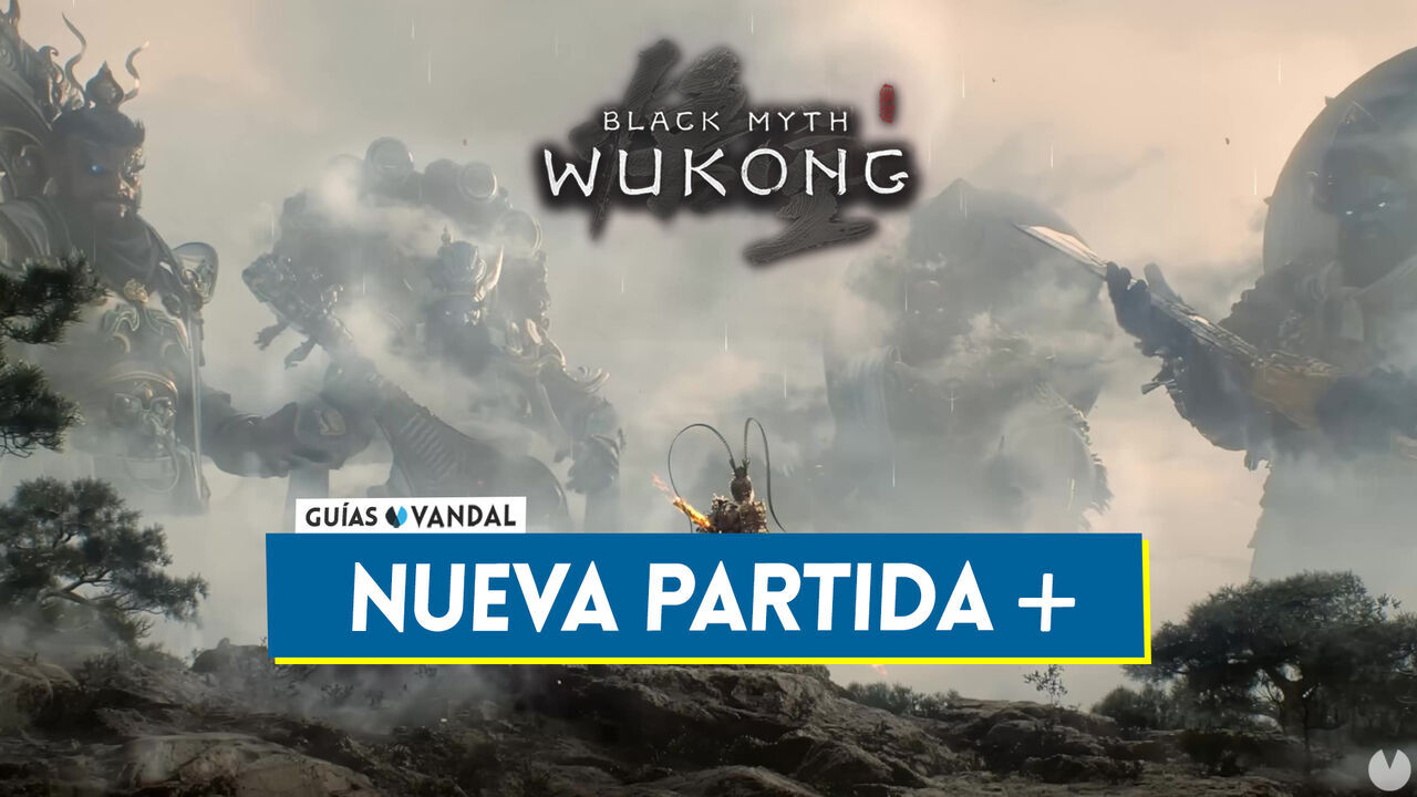 Nueva partida + en Black Myth Wukong: Cmo funciona y qu conservas? - Black Myth: Wukong