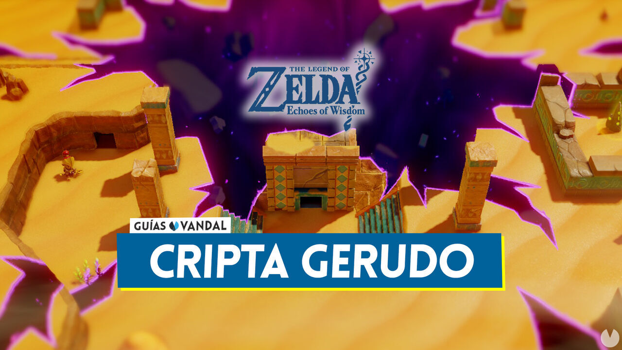 Cripta gerudo al 100% en The Legend of Zelda: Echoes of Wisdom - The Legend of Zelda: Echoes of Wisdom