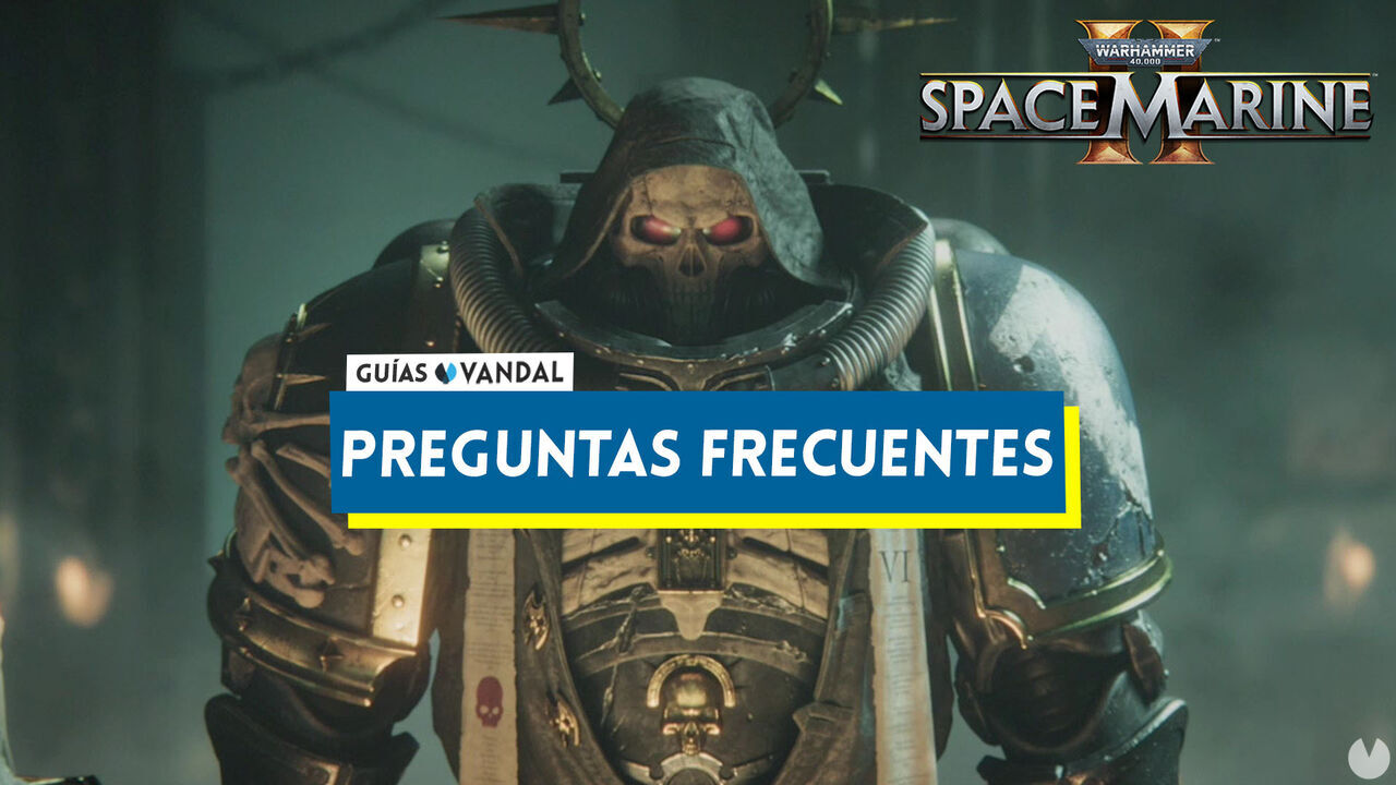 Preguntas frecuentes en Warhammer 40.000: Space Marine 2 - Warhammer 40,000: Space Marine 2