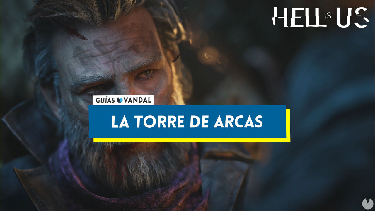 La Torre de Arcas al 100% en Hell is Us - Hell is Us