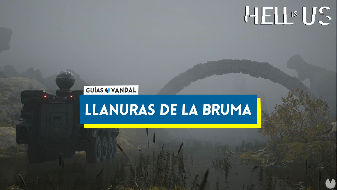 Llanuras de la Bruma al 100% en Hell is Us - Hell is Us