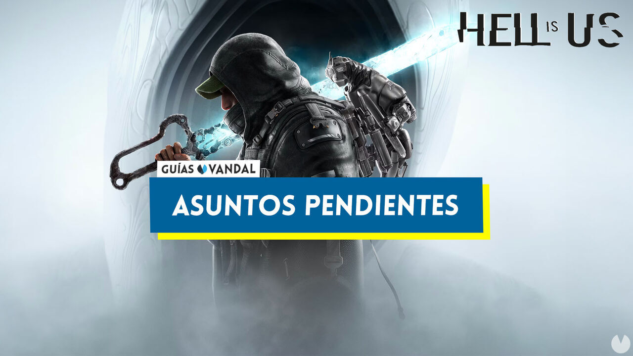 Asuntos pendientes al 100% en Hell is Us - Hell is Us