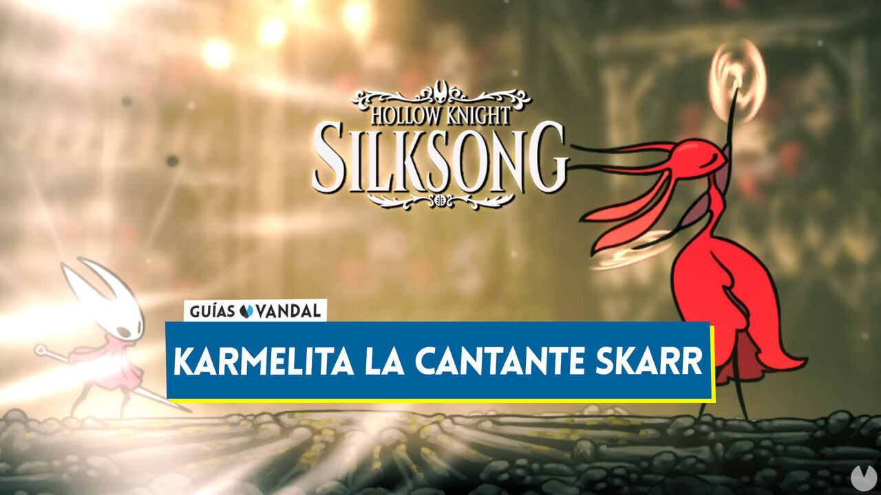 Karmelita, La Cantante Skarr en Silksong: Localizacin, cmo derrotarla y recompensas - Hollow Knight: Silksong