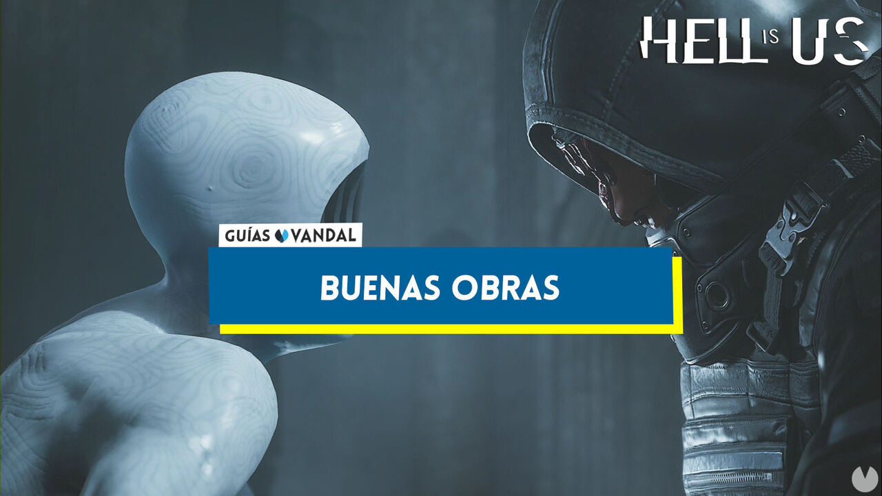 Todas las buenas obras en Hell is Us, cmo compeltarlas y recompensas - Hell is Us