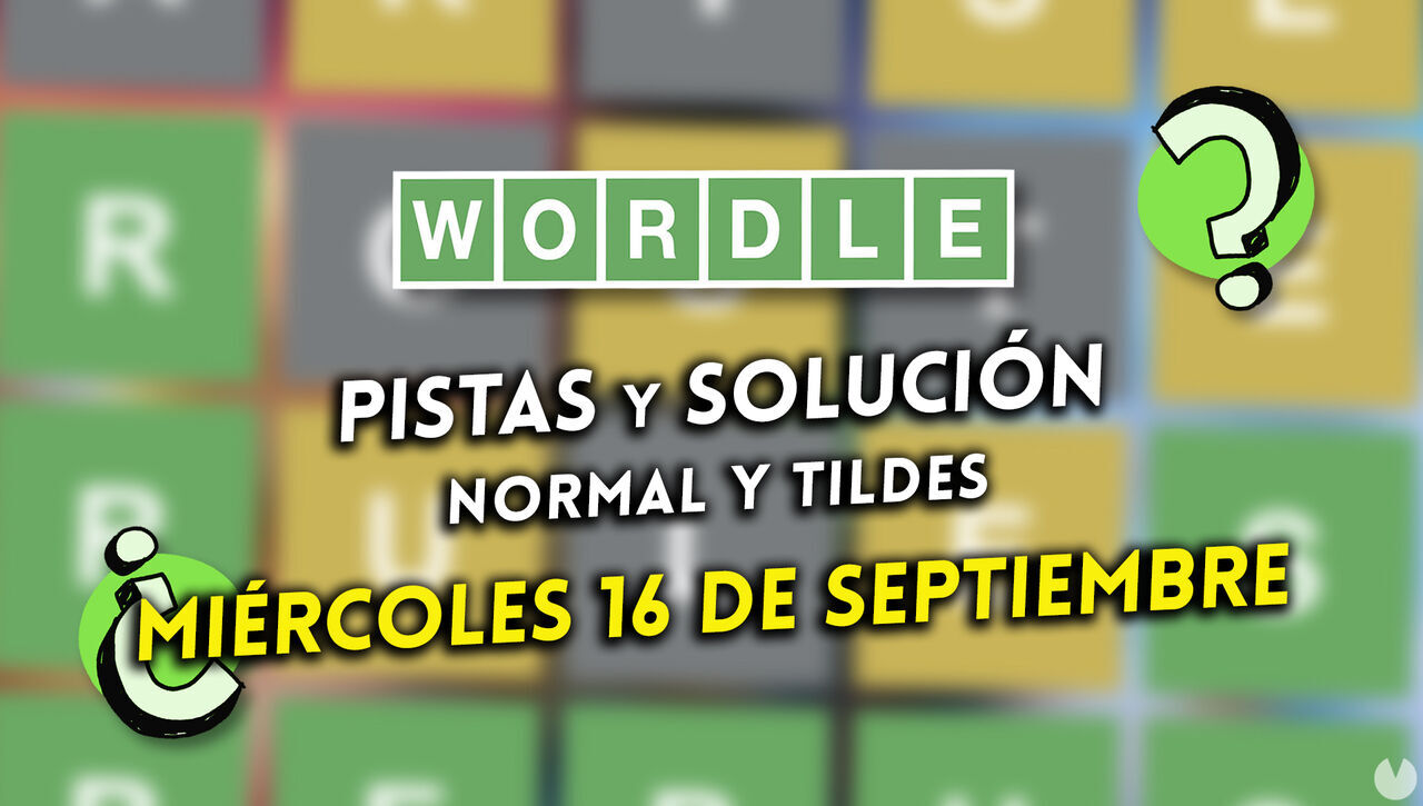 Solución Wordle en español y tildes hoy 16 de septiembre y pistas a la palabra oculta