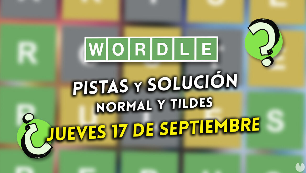 Solución Wordle en español y tildes hoy 17 de septiembre y pistas a la palabra oculta