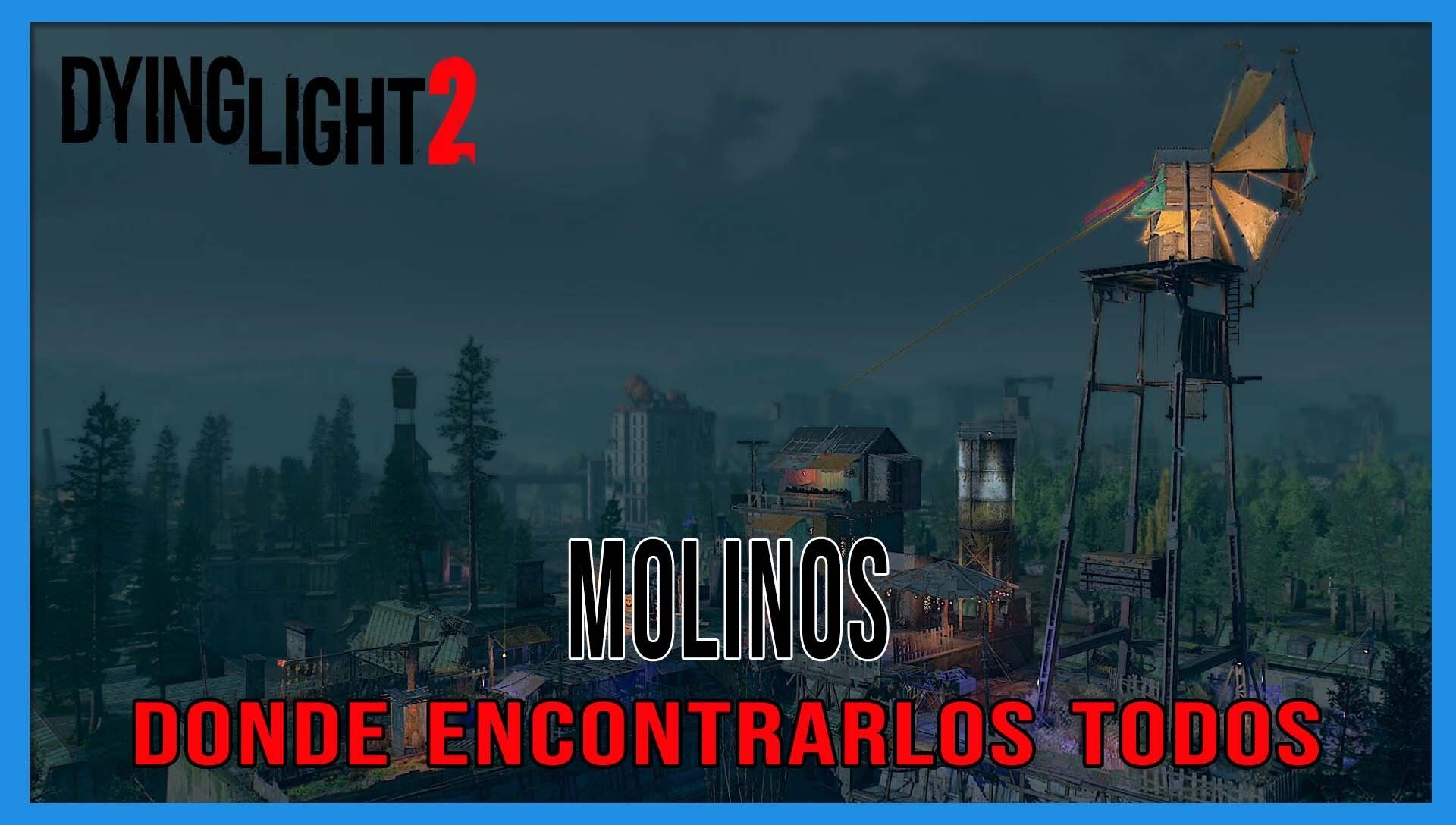 Dying Light 2: TODOS los Molinos y ubicación