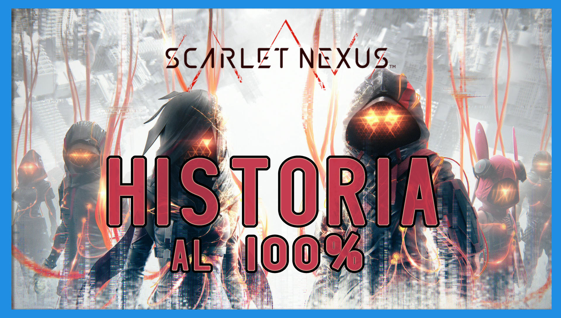 Historia al 100% en Scarlet Nexus