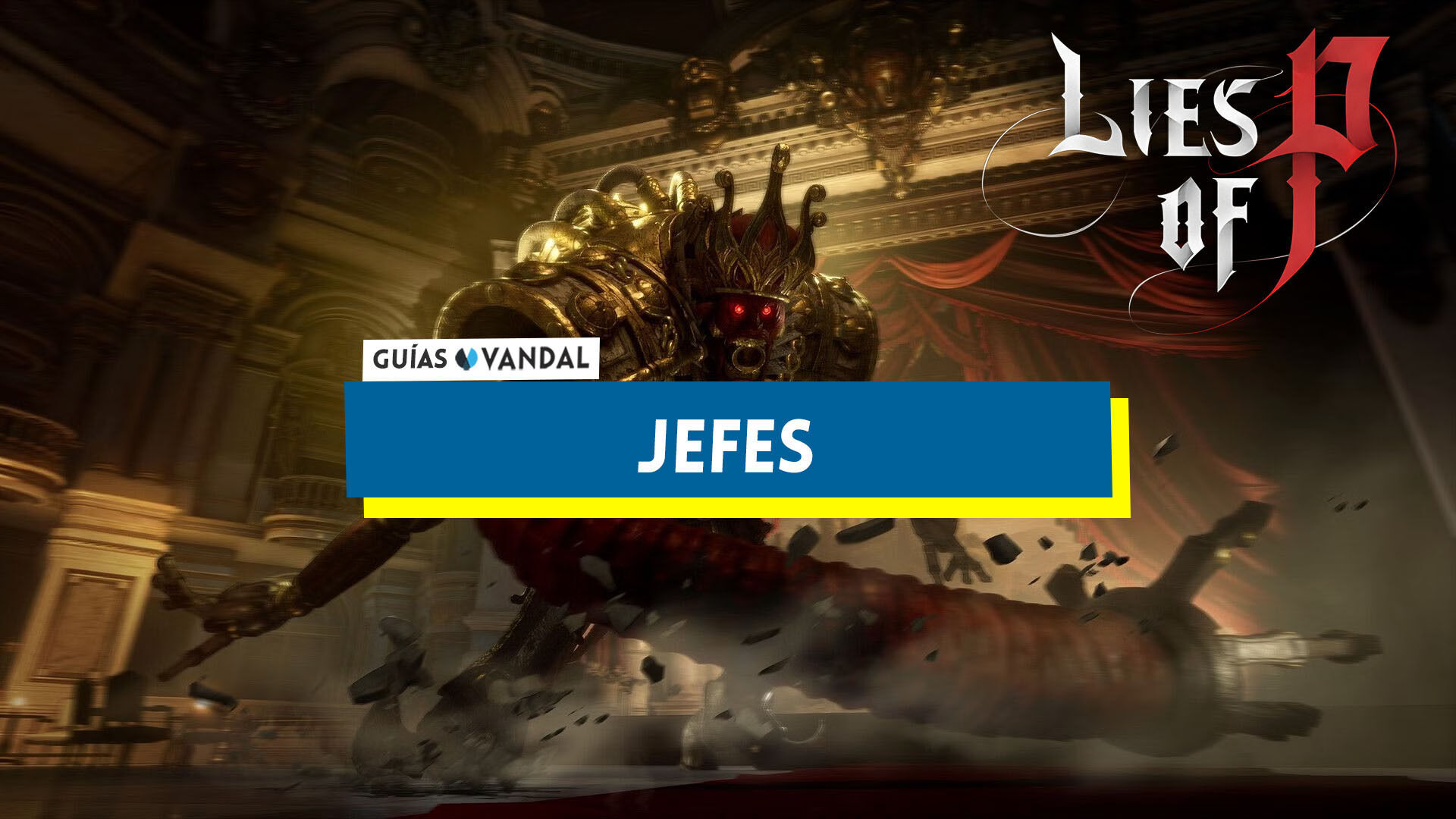 Mata a todos los jefes de Lies of P sin recibir daño y ahora va a por Lords  of the Fallen: ya ha derrotado al jefe del tutorial