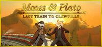 Portada oficial de Moses & Plato - Last Train to Clawville para PC