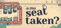Portada oficial de Is This Seat Taken? para PC