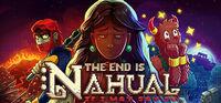 Portada oficial de The end is nahual: If I may say so para PC