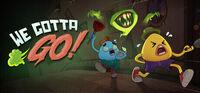 Portada oficial de We Gotta Go para PC