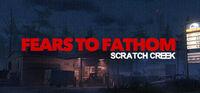 Portada oficial de Fears to Fathom - Scratch Creek para PC