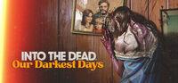 Portada oficial de Into the Dead: Our Darkest Days para PC