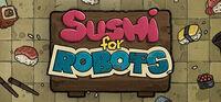 Portada oficial de Sushi For Robots para PC