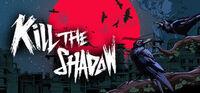 Portada oficial de Kill The Shadow para PC