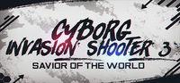 Portada oficial de Cyborg Invasion Shooter 3: Savior Of The World para PC