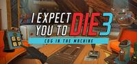 Portada oficial de I Expect You To Die 3: Cog in the Machine para PC