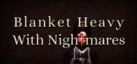Portada oficial de Blanket Heavy With Nightmares para PC