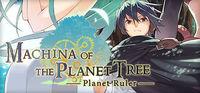 Portada oficial de Machina of the Planet Tree -Planet Ruler- para PC