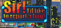 Portada oficial de Sir! I'd Like To Report A Bug! para PC