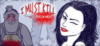 Portada oficial de I must kill...: Fresh Meat para PC