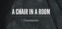 Portada oficial de A Chair in a Room: Greenwater para PC