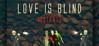 Portada oficial de Love is Blind: Mutants para PC