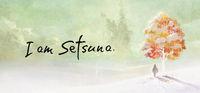 I am Setsuna