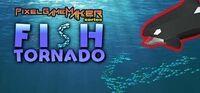 Portada oficial de Pixel Game Maker Series Fish Tornado para PC