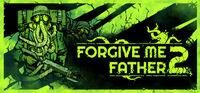 Portada oficial de Forgive Me Father 2 para PC