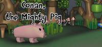 Portada oficial de Conan the mighty pig para PC