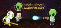 Portada oficial de Bye-Bye, Wacky Planet para PC