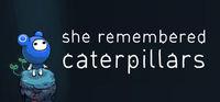 Portada oficial de She Remembered Caterpillars para PC