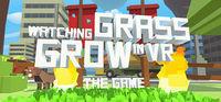 Portada oficial de Watching Grass Grow In VR - The Game para PC