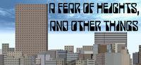 Portada oficial de A Fear Of Heights, And Other Things para PC