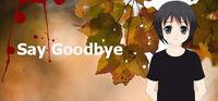 Portada oficial de Say Goodbye para PC