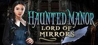 Portada oficial de Haunted Manor: Lord of Mirrors Collector's Edition para PC